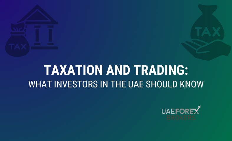 Taxation and Trading: What Investors in the UAE Should Know