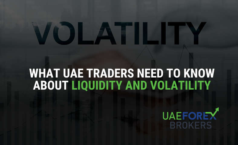 What UAE Traders Need to Know About Liquidity and Volatility