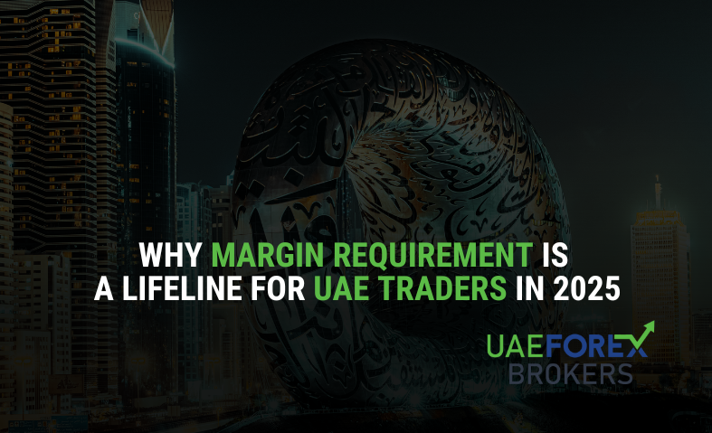 Why Margin Requirement is a Lifeline for UAE Traders in 2025