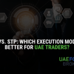 ECN vs. STP: Which Execution Model Is Better for UAE Traders?